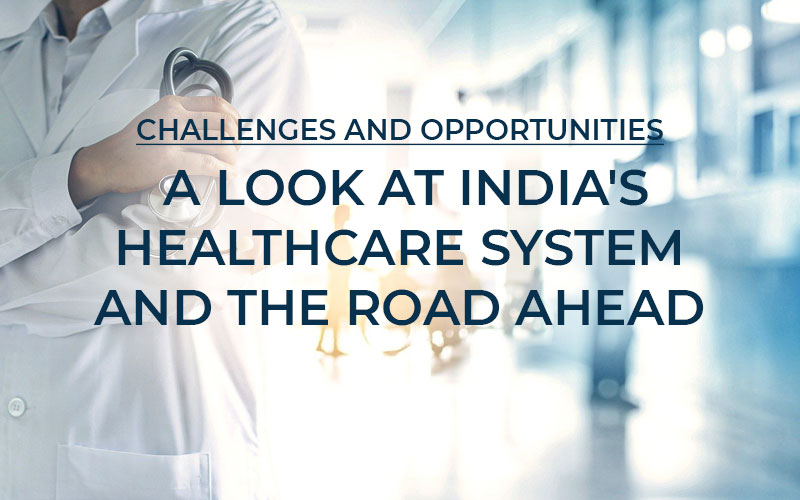 Challenges-and-Opportunities--A-Look-at-India-s-Healthcare-System-and-the-Road-Ahead